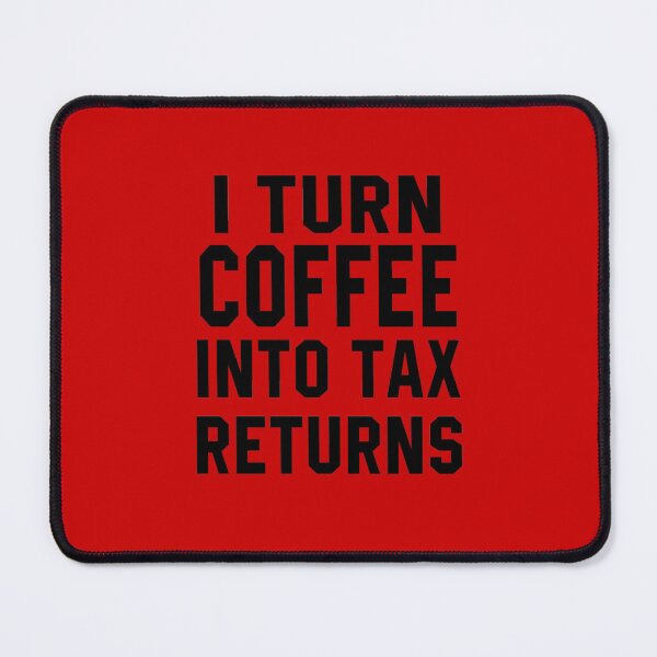Item preview, I Turn Coffe into Tax Returns designed and sold by STdesigns.