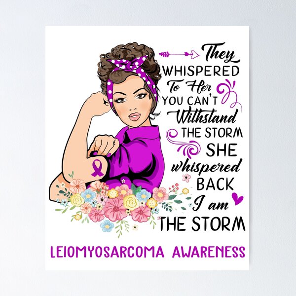 Item preview, I AM THE STORM LEIOMYOSARCOMA AWARENESS designed and sold by Brad-FI.