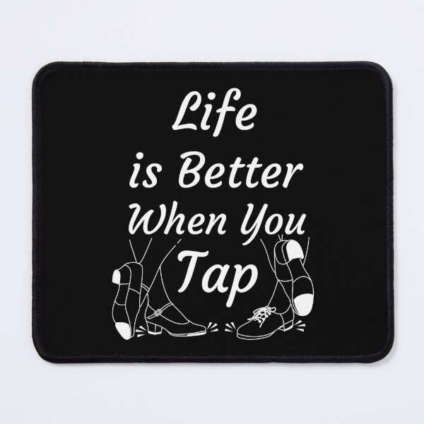 Item preview, Life is Better When You Tap designed and sold by tshirtprod.