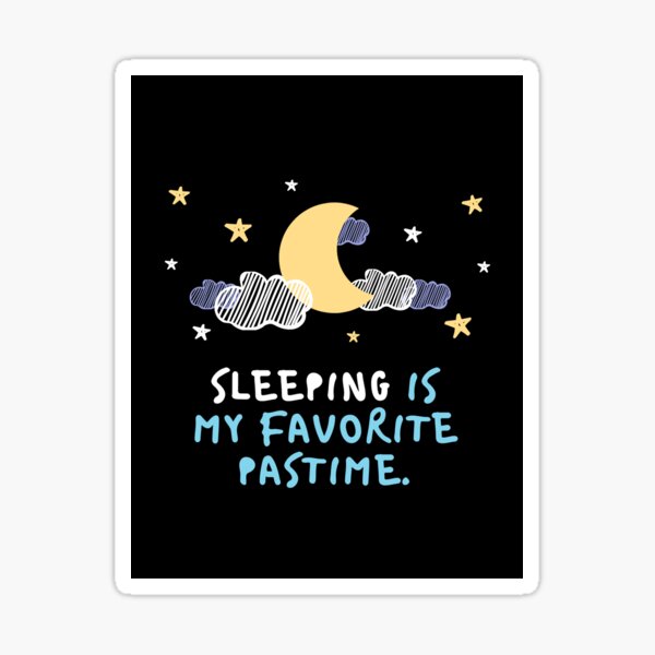 Sleeping Is My Favorite Pastime Sticker For Sale By Gts Marketing Redbubble 