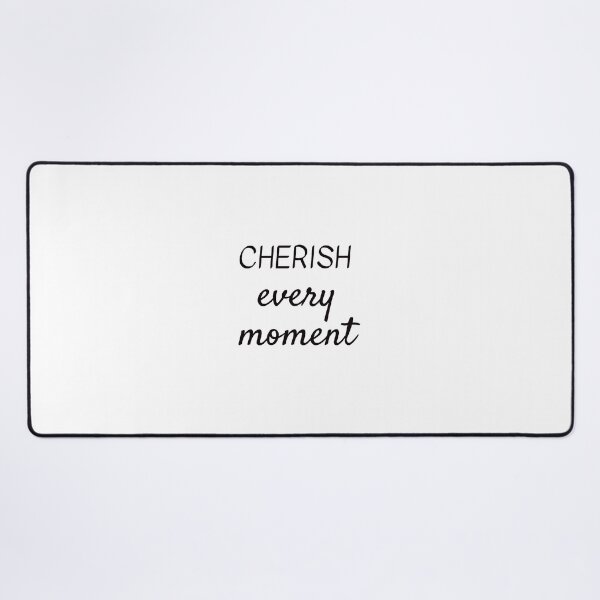Item preview, CHERISH EVERY MOMENT designed and sold by Inspirationmotivation.