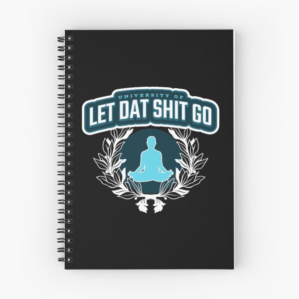 Item preview, University of Let Dat Shit Go designed and sold by DIRTYDUNNZ.
