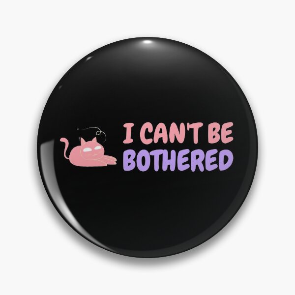 Item preview, I Can't Be Bothered  designed and sold by SweetLouiseTees.