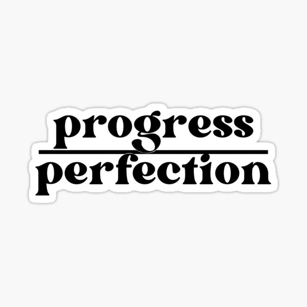 Progress Over Perfection Sticker Sheet – Kwohtations