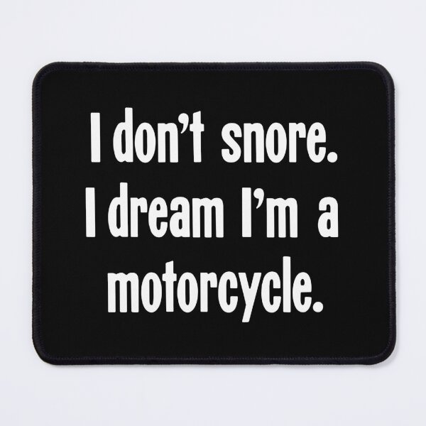 Item preview, I Don't Snore. I Dream I'm A Motorcycle. designed and sold by Good-Looking Corpse.