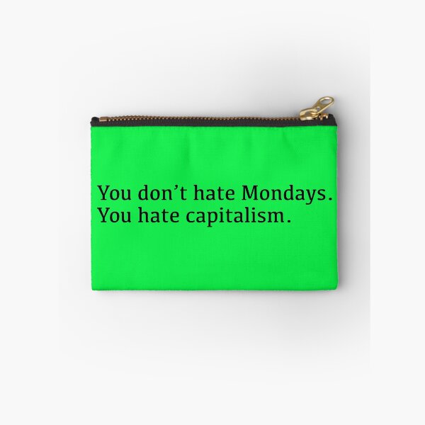 Item preview, You Don't Hate Mondays. You Hate Capitalism (black) designed and sold by YoFlyList.