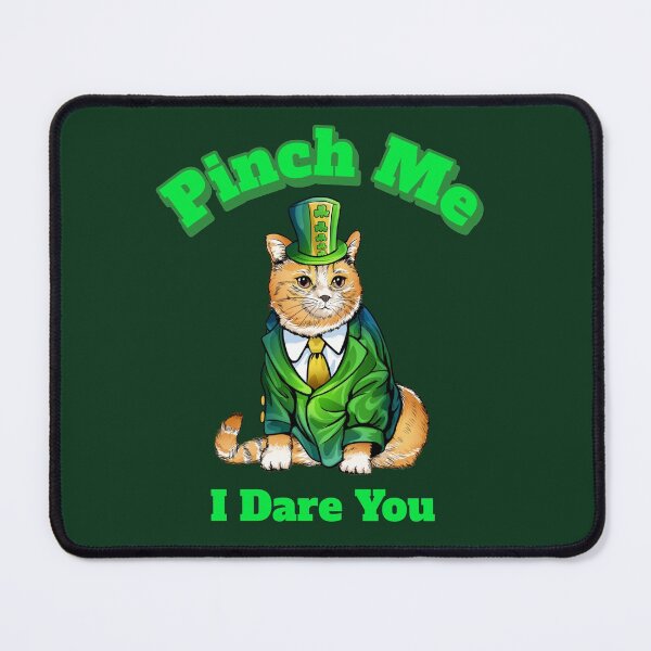 Item preview, Pinch Me Irish Cat Dares You designed and sold by BubbaCool.