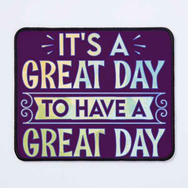 Item preview, It's A Great Day To Have A Great Day designed and sold by goodguy53.