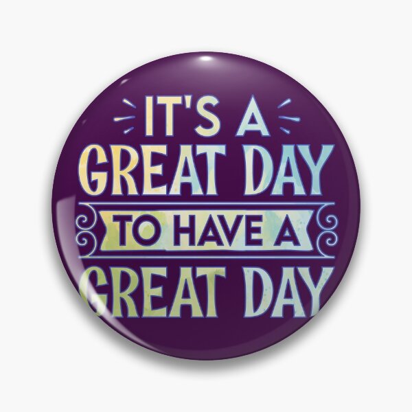Item preview, It's A Great Day To Have A Great Day designed and sold by goodguy53.