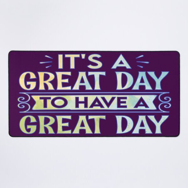 Item preview, It's A Great Day To Have A Great Day designed and sold by goodguy53.