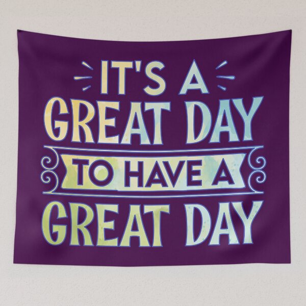 Item preview, It's A Great Day To Have A Great Day designed and sold by goodguy53.