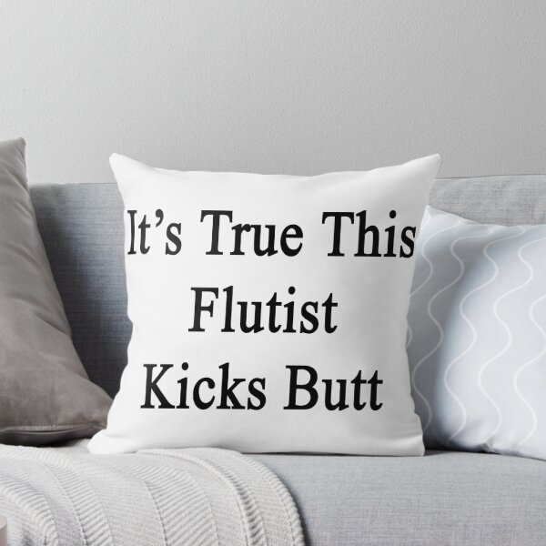 Item preview, It's True This Flutist Kicks Butt  designed and sold by supernova23.
