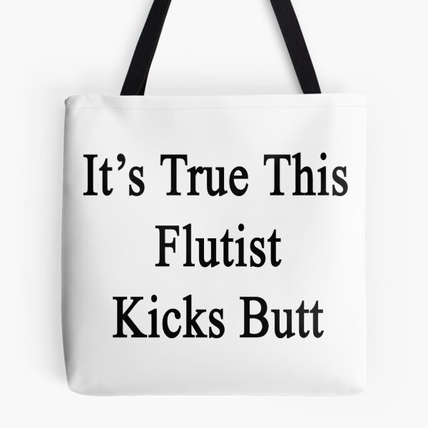 Item preview, It's True This Flutist Kicks Butt  designed and sold by supernova23.