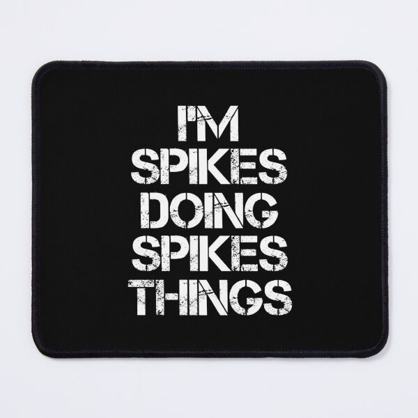 Spikes Name T Shirt - I'm Spikes Doing Spikes Things Name Gift Item Tee Mouse Pad