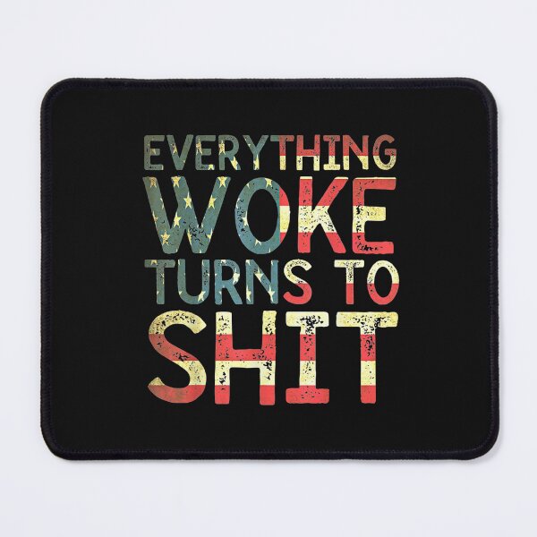 Item preview, Everything Woke Turns To Shit T-Shirt designed and sold by Tourane-Navy.