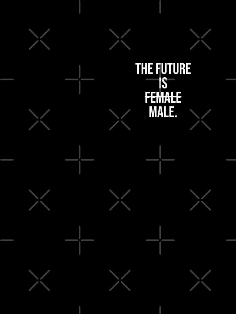 Disover The Future Is Male It Has Been, Is And  Will Be Male Leggings