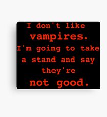 I don't like vampires. Canvas Print