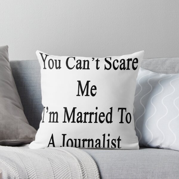 Item preview, You Can't Scare Me I'm Married To A Journalist  designed and sold by supernova23.