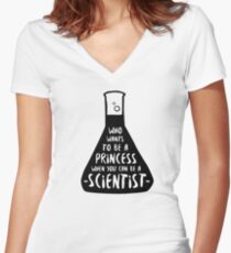Who wants to be a princess when you can be a scientist Women's Fitted V-Neck T-Shirt