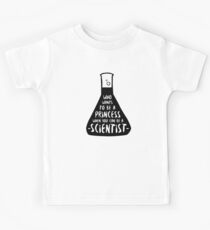 Who wants to be a princess when you can be a scientist Kids Tee