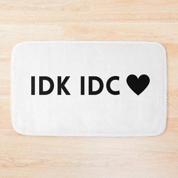 Item preview, IDK IDC ? designed and sold by Kiwis-Colors.