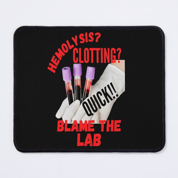 Item preview, HEMOLYSIS? CLOTTING? QUICK!! BLAME THE LAB FUNNY MEDICAL LABORATORY SCIENTIST  designed and sold by Hippiesole.