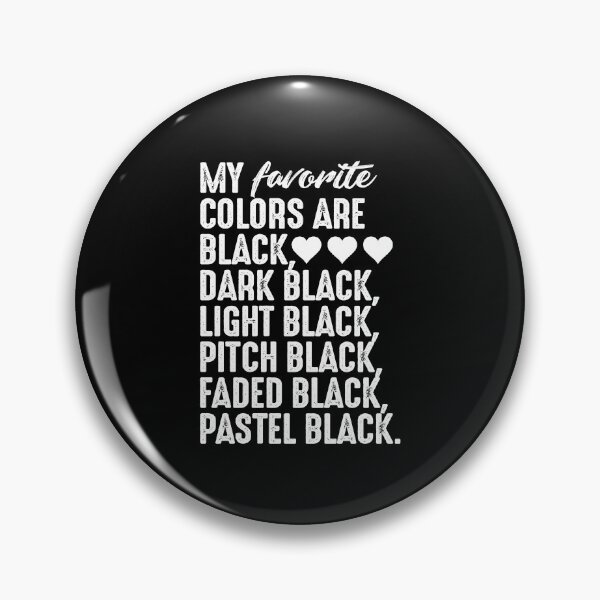 Item preview, My favorite colors are black dark black light black pitch black faded black pastel black designed and sold by JOSEPH PERONA.