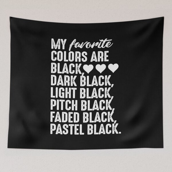 Item preview, My favorite colors are black dark black light black pitch black faded black pastel black designed and sold by JOSEPH PERONA.