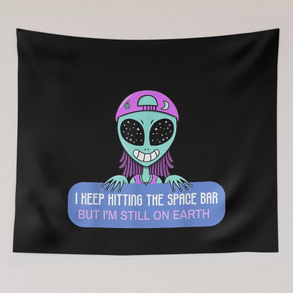 Item preview, Alien I Keep Hitting The Space Bar But Still On Earth  designed and sold by CadellShop.