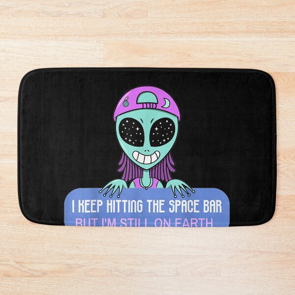Item preview, Alien I Keep Hitting The Space Bar But Still On Earth  designed and sold by CadellShop.