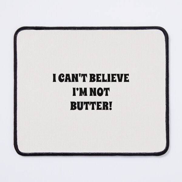 Item preview, i cant believe im not butter designed and sold by KulkarnielBasan.