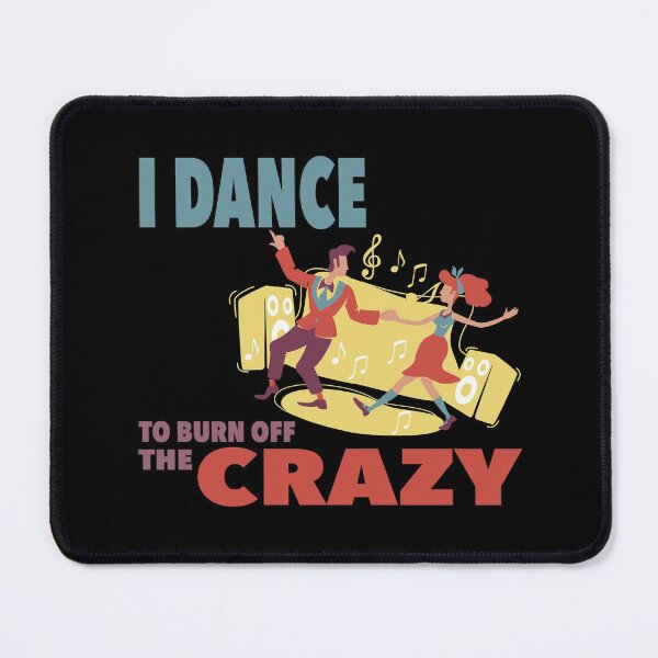 Item preview, I Dance to Burn off the Crazy designed and sold by NadyaCC.