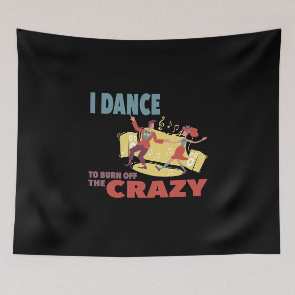Item preview, I Dance to Burn off the Crazy designed and sold by NadyaCC.