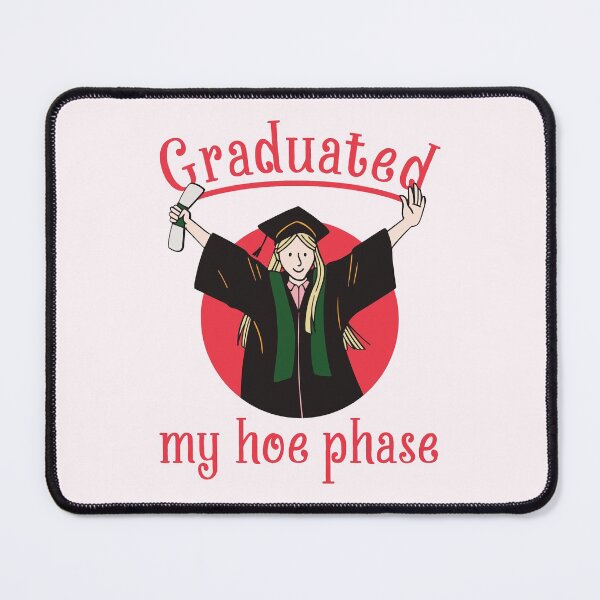 Item preview, Graduated My Hoe Phase - Graduation designed and sold by StarsForgers.