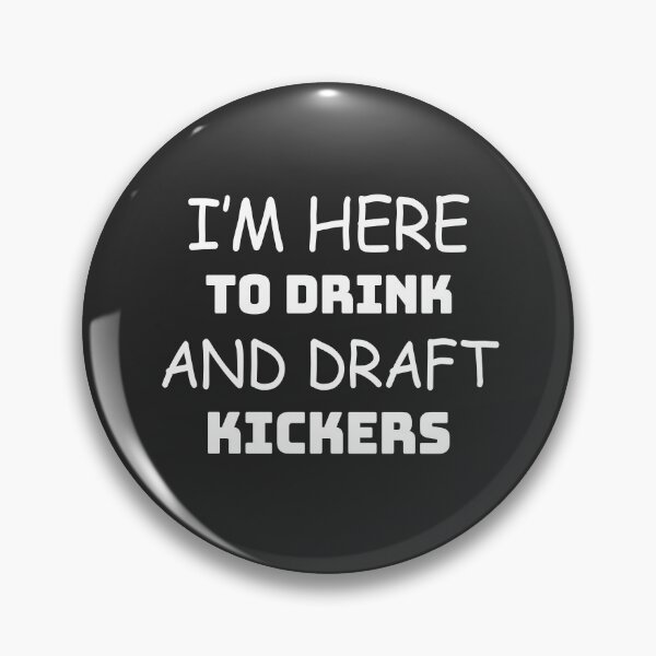 Item preview, I am here to drink and draft kickers  designed and sold by notasimp.