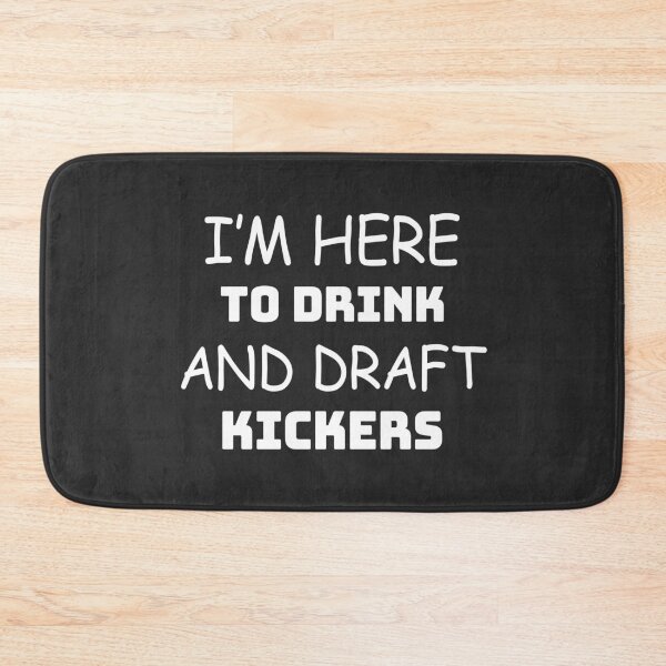 Item preview, I am here to drink and draft kickers  designed and sold by notasimp.