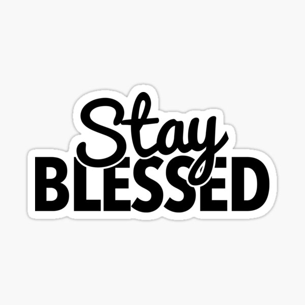 "Stay Blessed" Sticker for Sale by thilinank Redbubble