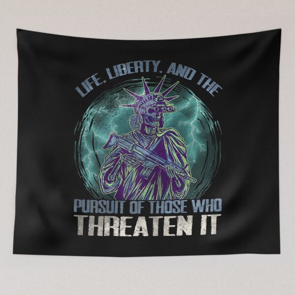 Item preview, Life, Liberty, And The Pursuit Of Those Who Threaten It  designed and sold by GerdaShop.