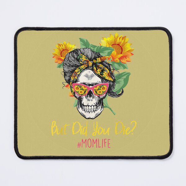 Item preview, But Did You Die? #momlife Sunflowers Mom Skull - Gold Background designed and sold by Trinket-Trickster.