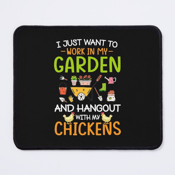Item preview, I Just Want To Work In My Garden And Hangout With Chickens  designed and sold by SeleneFrances.