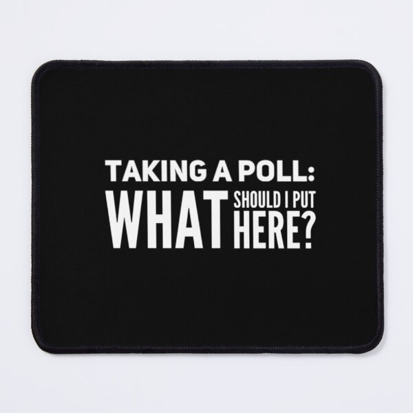 Item preview, Taking a poll: what should I put here? designed and sold by Designforoz.