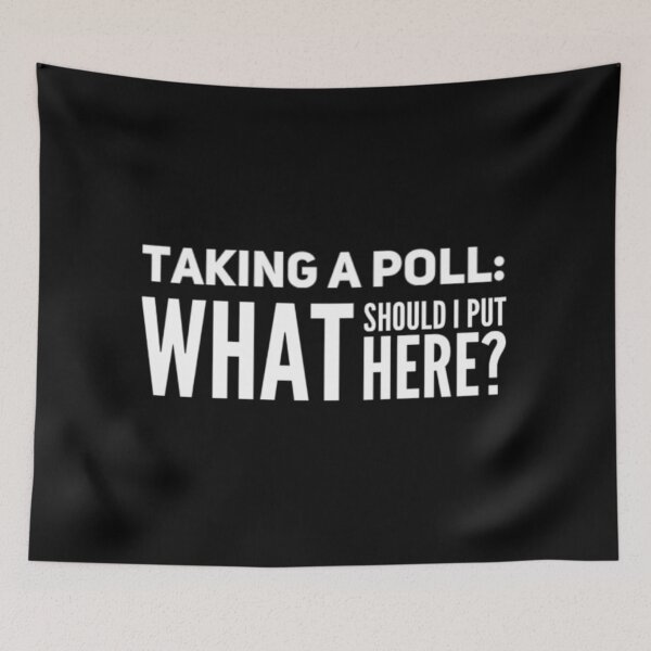 Item preview, Taking a poll: what should I put here? designed and sold by Designforoz.