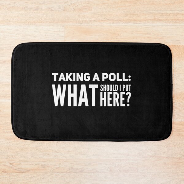 Item preview, Taking a poll: what should I put here? designed and sold by Designforoz.