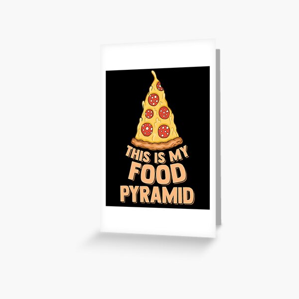 This Is My Food Pyramid Pizza Lover Foodie Food Pyramid Greeting Card For Sale By Nessshirts 5751