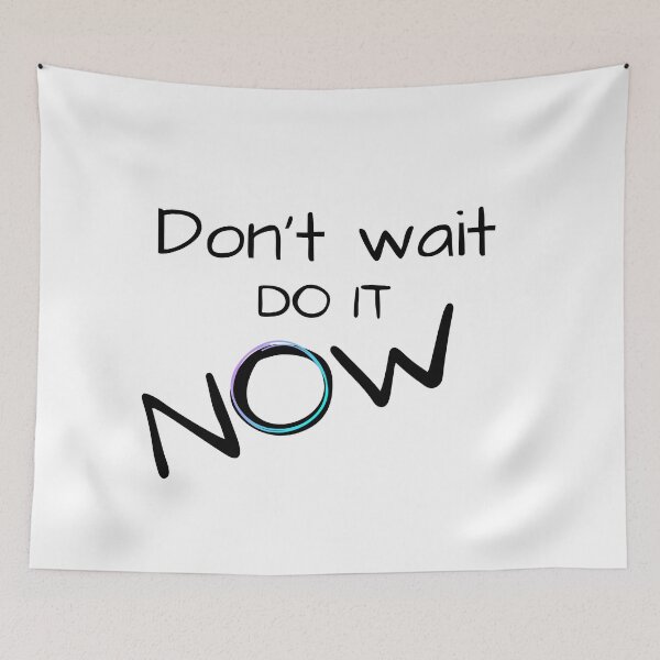 Item preview, Don't wait do it now  designed and sold by Moonlight-Art-.