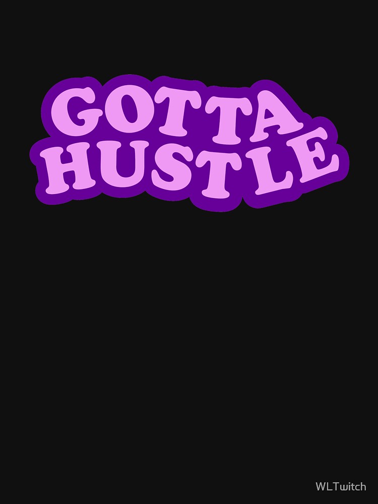 Thumbnail 7 of 7, Classic T-Shirt, Gotta Hustle designed and sold by WLTwitch.