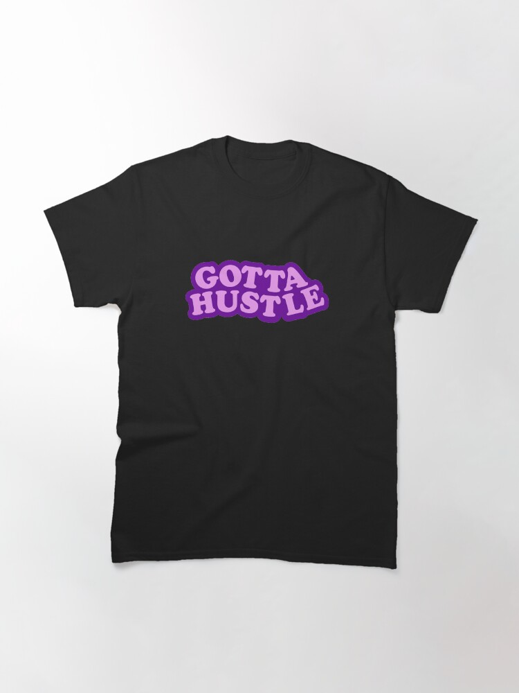 Thumbnail 3 of 7, Classic T-Shirt, Gotta Hustle designed and sold by WLTwitch.