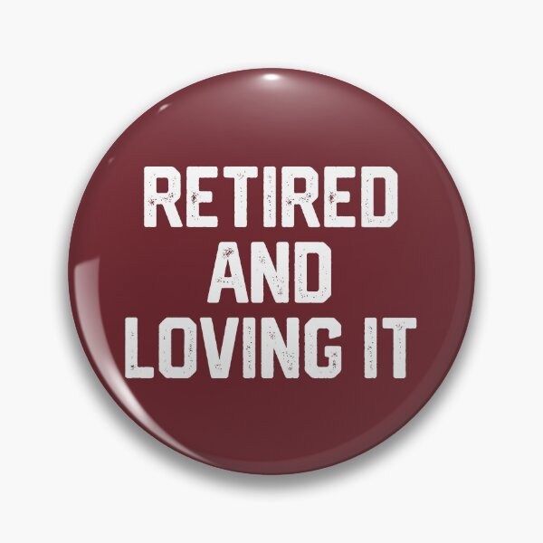 Item preview, Retired And Loving It #3 designed and sold by SalahBlt.