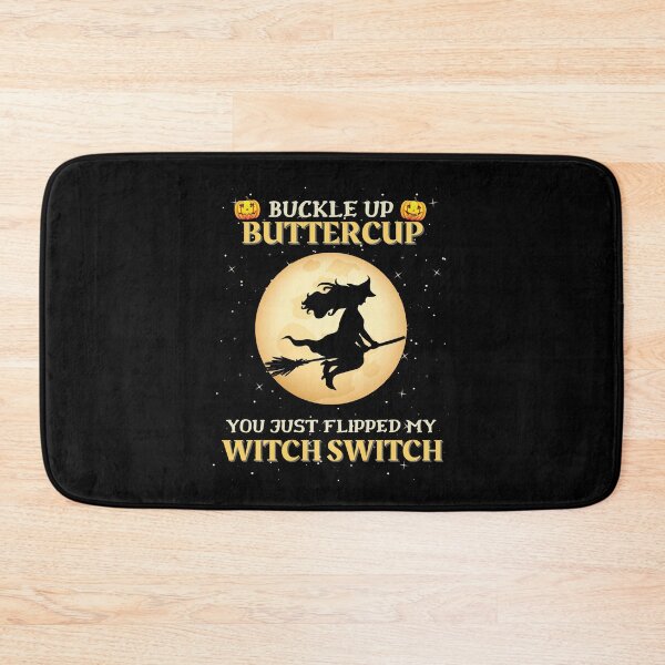 Item preview, Buckle up buttercup you just flipped my witch switch designed and sold by ConstantinoMD1.