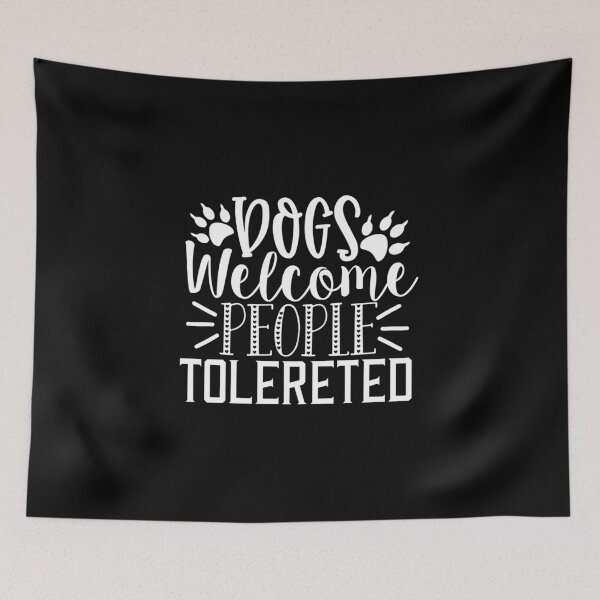 Item preview, Dogs welcome people tolerated designed and sold by pnkpopcorn.